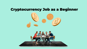 Read more about the article How to Land Your First Cryptocurrency Job as a Beginner