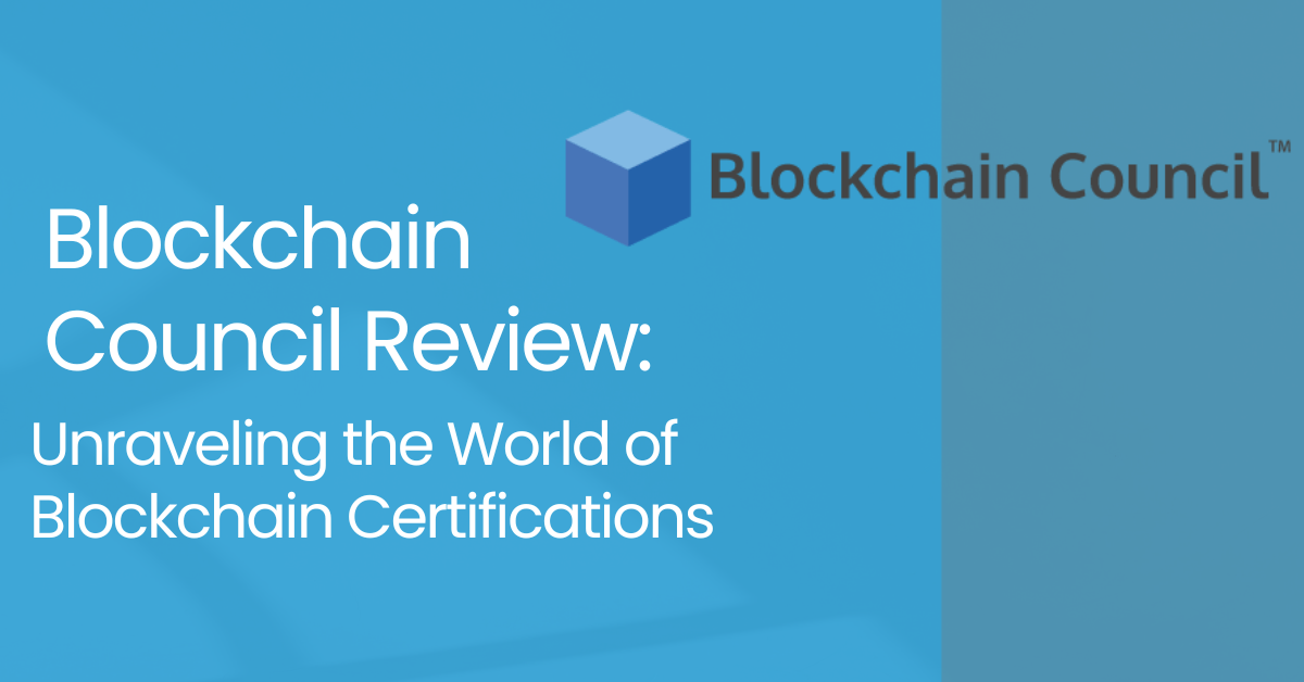 You are currently viewing Blockchain Council Review: Unraveling the World of Blockchain Certifications
